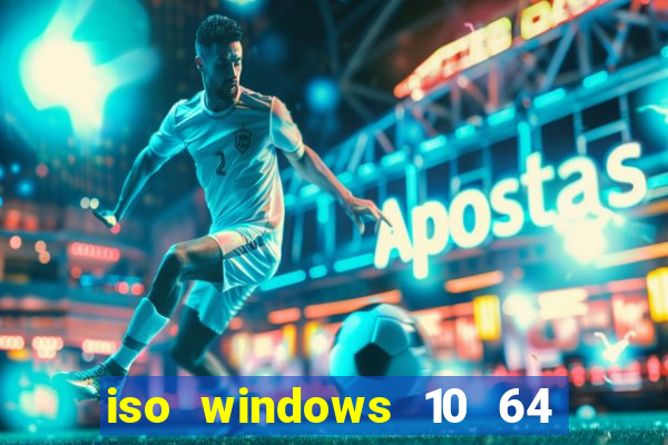 iso windows 10 64 bits download